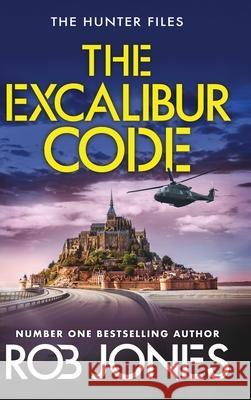 The Excalibur Code Rob Jones 9781806000258 Boldwood Books Ltd