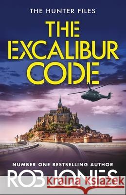 The Excalibur Code Rob Jones 9781806000272 Boldwood Books Ltd