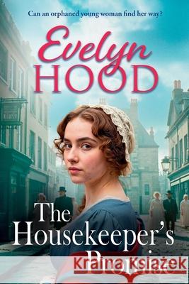 The Housekeeper's Promise Evelyn Hood 9781806001866 Boldwood Books Ltd