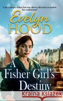 A Fisher Girl's Destiny Evelyn Hood 9781806002054 Boldwood Books Ltd