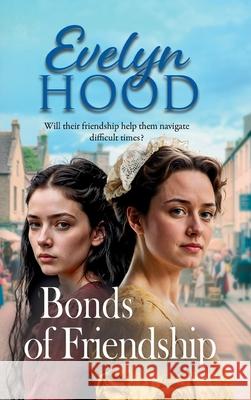 Bonds of Friendship Evelyn Hood 9781806002153 Boldwood Books Ltd