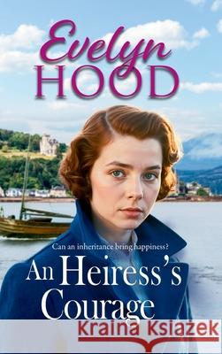 An Heiress's Courage Evelyn Hood 9781806002351 Boldwood Books Ltd