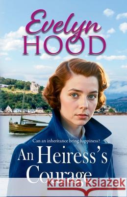 An Heiress's Courage Evelyn Hood 9781806002375 Boldwood Books Ltd