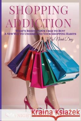 Shopping Addiction: A New Way to Understand Your Shopping Habits Norah Deay 9781806054428 Independent Publishing Network