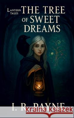The Tree Of Sweet Dreams I. R. Payne 9781806054565 Independent Publishing Network