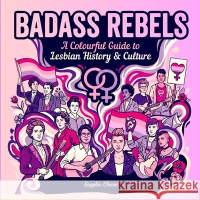 Badass Rebels Sapphic Charm 9781806056088 Independent Publishing Network