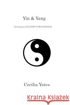 Yin & Yang: Techniques ANATOMY FOR MASSAGE Cecilia Yates   9781806202089 Cecilia Yates