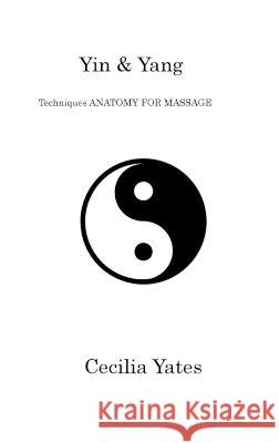 Yin & Yang: Techniques ANATOMY FOR MASSAGE Cecilia Yates   9781806202096 Cecilia Yates