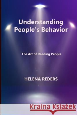 Understanding People\'s Behavior: The Art of Reading People Helena Reders 9781806211562 Helena Reders