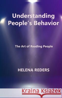 Understanding People\'s Behavior: The Art of Reading People Helena Reders 9781806211579 Helena Reders