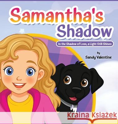 Samantha's Shadow: In the Shadow of Loss, a Light Still Shines Sandy Valentine 9781806231522 Book Publishing Pros