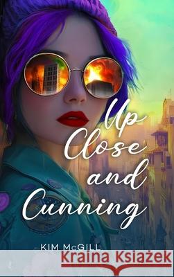 Up Close and Cunning: A sinner redeemed is a beautiful thing Kim McGill 9781806232741 Kim McGill