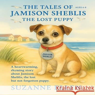 The Tales of Jamison Sheblis: The Lost Puppy Suzanne Ellen 9781806233533 S. E. Shore Corp