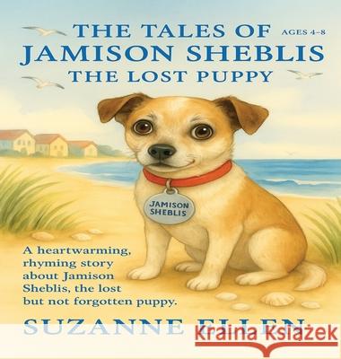 The Tales of Jamison Sheblis: The Lost Puppy Suzanne Ellen 9781806233588 S. E. Shore Corp