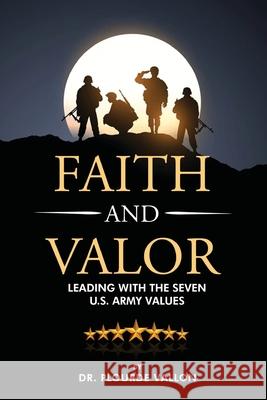Faith and Valor: Leading With The Seven U.S. Army Values Plourde Vallon 9781806235544 Book Publishing Pros