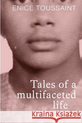 Tale of a Multifaceted Life Volume 2 Enice Toussaint 9781806237142