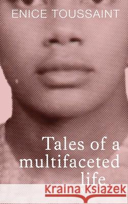 Tale of a Multifaceted Life Volume 2 Enice Toussaint 9781806237159