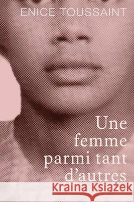Une Femme Parmi Tant D'autres Tome 2 Enice Toussaint 9781806237173