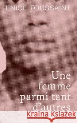 Une Femme Parmi Tant D'autres Tome 2 Enice Toussaint 9781806237180