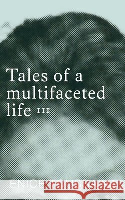 Tales of a multifaceted life Volume 3 Toussaint, Enice 9781806237258