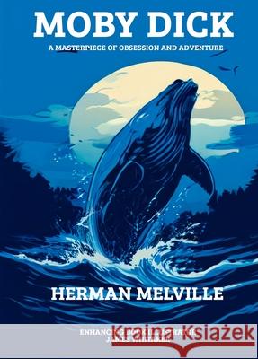 Moby-Dick: Delve into Herman Melville's intricately detailed world of whaling, where each page sparks curiosity and philosophical Herman Melville James Whitaker 9781806252534