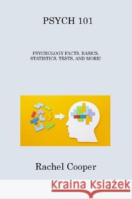Psych 101: Psychology Facts, Basics, Statistics, Tests, and More! Rachel Cooper   9781806314133 Rachel Cooper
