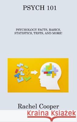 Psych 101: Psychology Facts, Basics, Statistics, Tests, and More! Rachel Cooper   9781806314140 Rachel Cooper