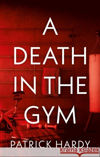 A Death in the Gym Patrick Hardy 9781806341290