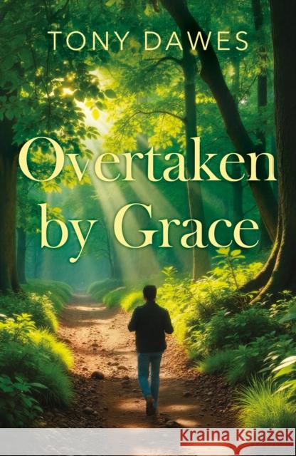 Overtaken by Grace Tony Dawes 9781806341825