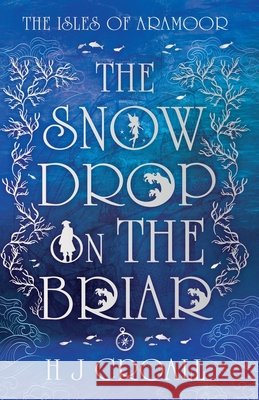 The Snowdrop on The Briar H. J. Croall 9781806342082 Troubador Publishing