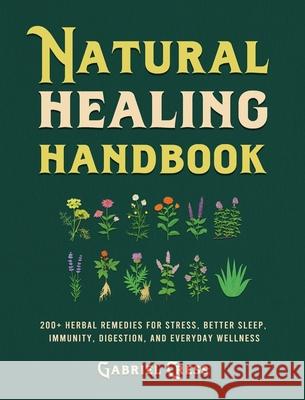 Natural Healing Handbook: 200+ Herbal Remedies for Stress, Better Sleep, Immunity, Digestion, and Everyday Wellness Gabriel Cress 9781806472383 High Value Audiobooks