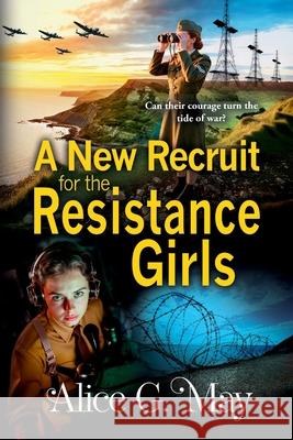 A New Recruit for the Resistance Girls Alice G. May 9781806560288 Boldwood Books Ltd