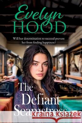 The Defiant Seamstress Evelyn Hood 9781806560431 Boldwood Books Ltd