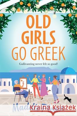 Old Girls Go Greek Maddie Please 9781806560486 Boldwood Books Ltd