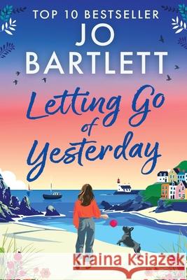 Letting Go of Yesterday Jo Bartlett 9781806560530 Boldwood Books Ltd