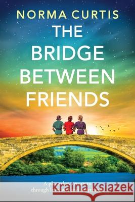 The Bridge Between Friends Norma Curtis 9781806560868