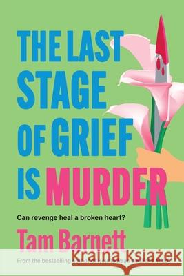 The Last Stage of Grief is Murder Tam Barnett 9781806561834