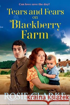 Tears and Fears on Blackberry Farm Rosie Clarke 9781806562527 Boldwood Books Ltd