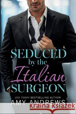 Seduced by the Italian Surgeon Amy Andrews 9781806562978