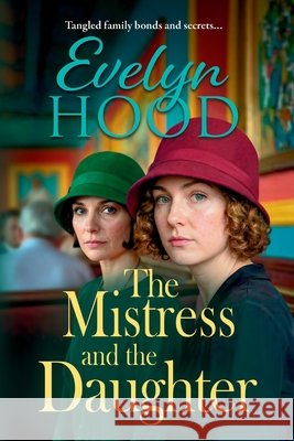 The Mistress and The Daughter Evelyn Hood 9781806564521