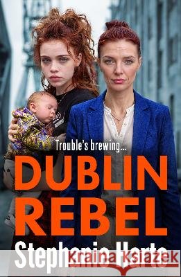 Dublin Rebel Stephanie Harte 9781806568512 Boldwood Books Ltd