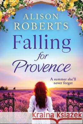 Falling For Provence Alison Roberts 9781806583126 Boldwood Books Ltd