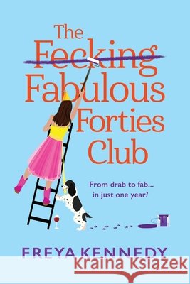 The Fecking Fabulous Forties Club Freya Kennedy 9781806583492 Boldwood Books Ltd