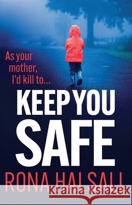 Keep You Safe Rona Halsall 9781806589319