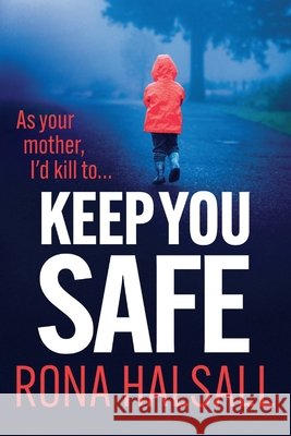 Keep You Safe Rona Halsall 9781806589326