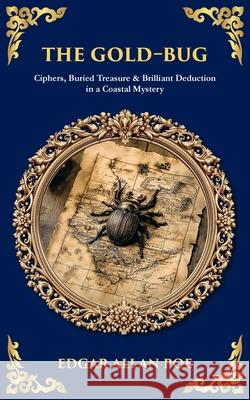 The Gold-Bug: Ciphers, Buried Treasure & Brilliant Deduction in a Coastal Mystery Tim Zengerink 9781806680481 Library of Alexandria