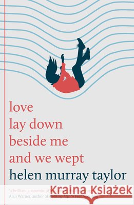 Love Lay Down Beside Me and We Wept Helen Murray Taylor 9781806770212