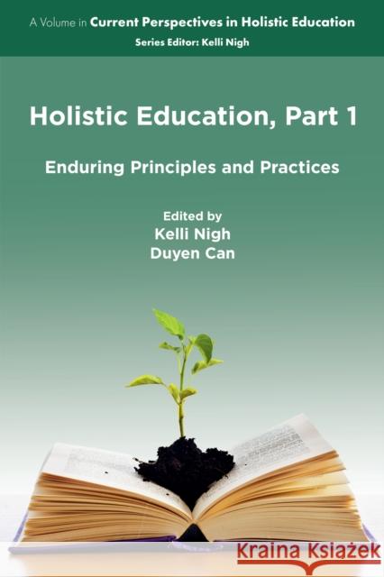 Holistic Education, Part 1: Enduring Principles and Practices Kelli Nigh Duyen Can 9781806863822 Emerald Publishing Limited