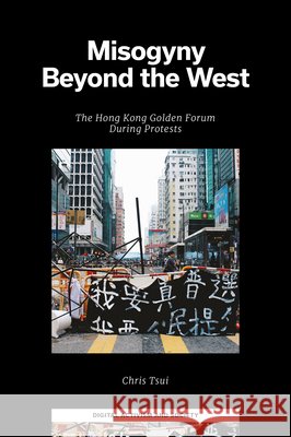 Misogyny Beyond the West Chris (University of Leicester, UK) Tsui 9781806864225 Emerald Publishing Limited