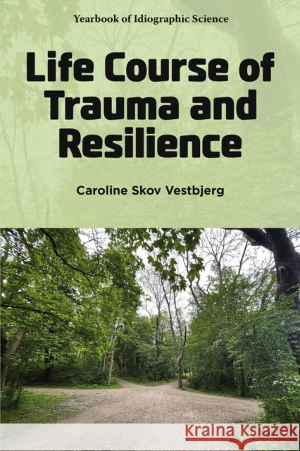 Life Course of Trauma and Resilience Caroline Skov (Danish Psychological Union, Denmark) Vestbjerg 9781806864300 Emerald Publishing Limited